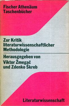 Viktor Zmegac, Zdenko Skreb - Zur Kritik literaturwissenschaftlicher Methodologie [antikvár]