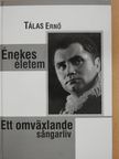 Tálas Ernő - Énekes életem (kétszeresen dedikált példány) [antikvár]