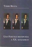 Tombi Beáta - Ugo Foscolo recepciója a XX. században [antikvár]