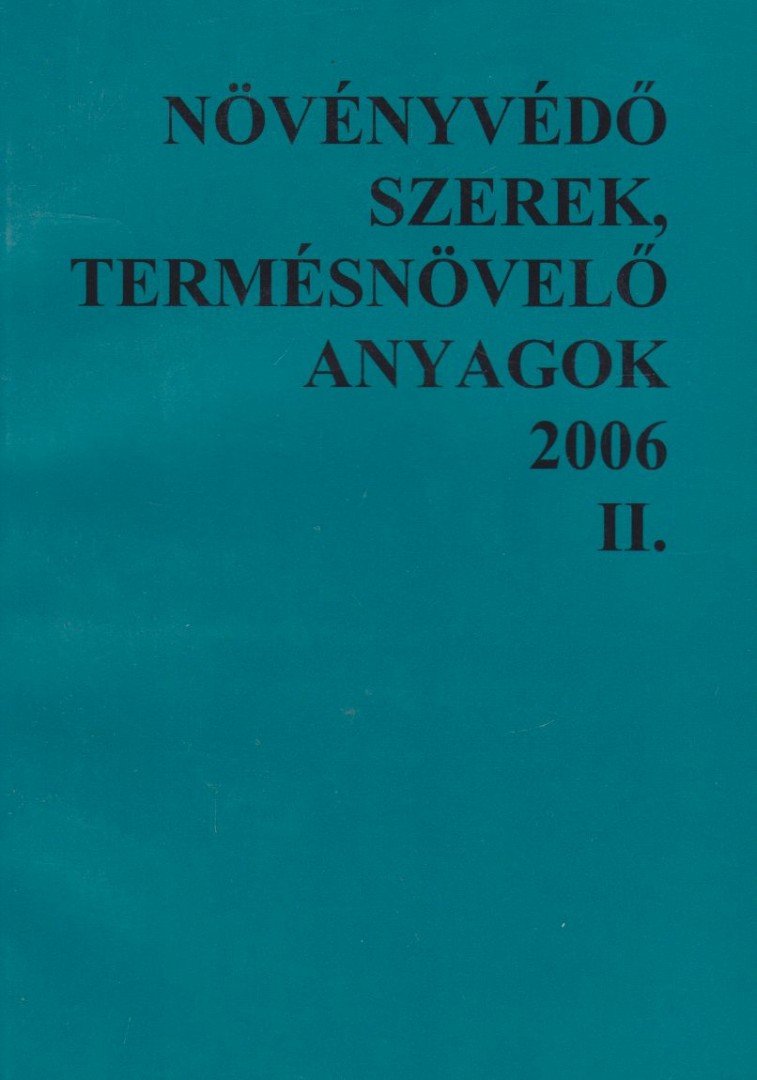 Növényvédő szerek, termésnövelő anyagok 2006 II. [antikvár]