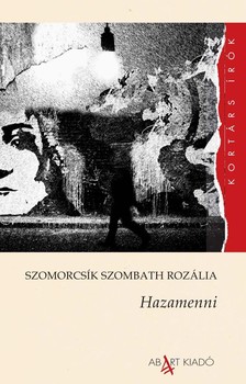 Szomorcsík Szombath Rozália - Hazamenni