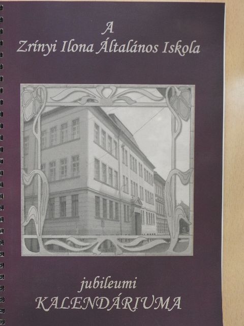 A Zrínyi Ilona Általános Iskola jubileumi Kalendáriuma [antikvár]