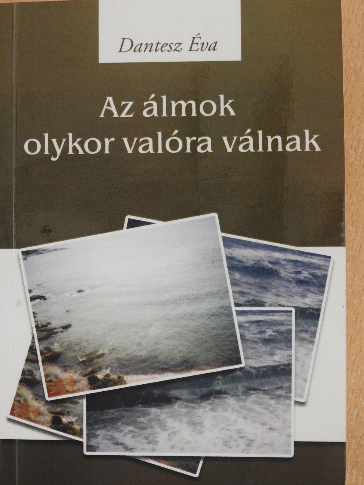 Dantesz Éva - Az álmok olykor valóra válnak (aláírt példány) [antikvár]