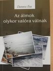 Dantesz Éva - Az álmok olykor valóra válnak (aláírt példány) [antikvár]
