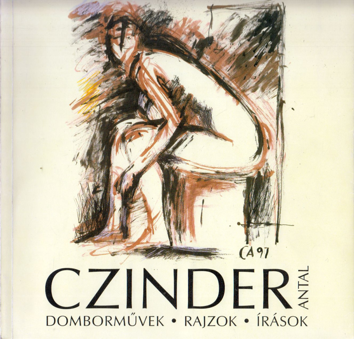 Czinder Antal - Czinder Antal szobrászművész (dedikált) [antikvár]
