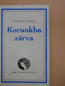 Lengyel László - Korunkba zárva (aláírt példány) [antikvár]
