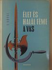 Václav Koval - Élet és halál féme a vas [antikvár]