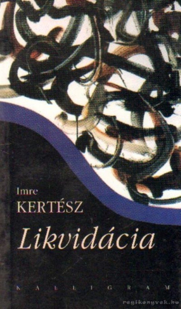 KERTÉSZ IMRE - Likvidácia - Felszámolás (szlovák nyelvű) [antikvár]