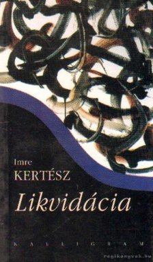 KERTÉSZ IMRE - Likvidácia - Felszámolás (szlovák nyelvű) [antikvár]