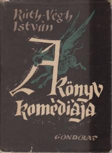 RÁTH-VÉGH ISTVÁN - A könyv komédiája [antikvár]