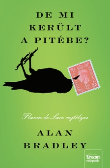 Alan Bradley - De mi került a pitébe? - Új kiadás
