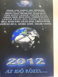 Balogh Béla - 2012 - Az idő közel... [antikvár]