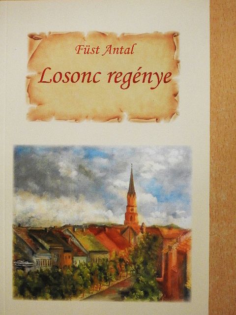 Füst Antal - Losonc regénye [antikvár]