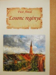 Füst Antal - Losonc regénye [antikvár]
