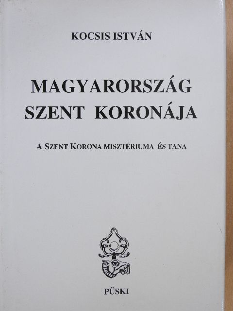 Kocsis István - Magyarország Szent Koronája [antikvár]