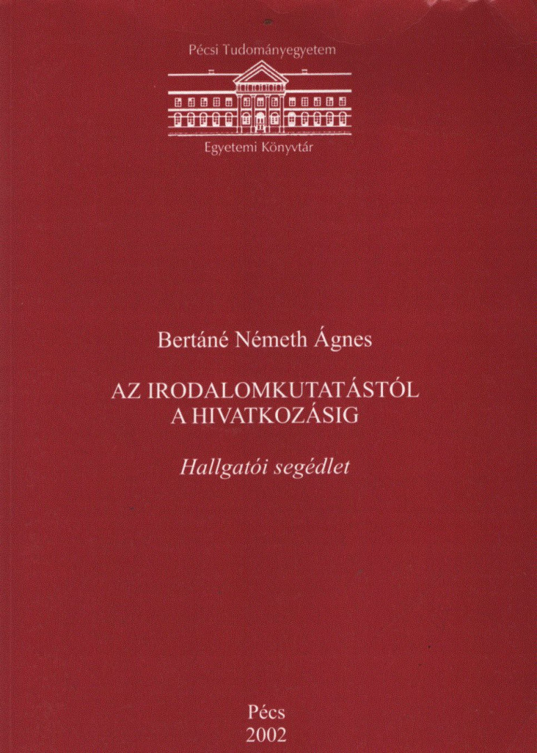 Bertáné Németh Ágnes - Az irodalomkutatástól a hivatkozásig [antikvár]