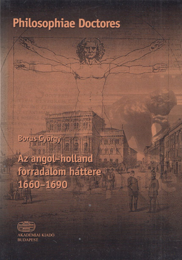 Borus György - Az angol-holland forradalom háttere 1660-1690 [antikvár]