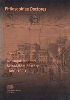 Borus György - Az angol-holland forradalom háttere 1660-1690 [antikvár]