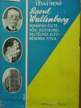Lévai Jenő - Raoul Wallenberg regényes élete, hősi küzdelmei, rejtélyes eltűnésének titka [antikvár]