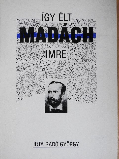 Radó György - Így élt Madách Imre [antikvár]