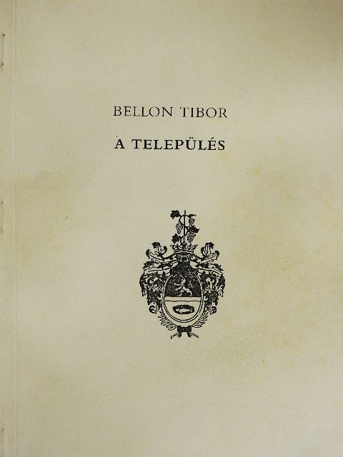 Bellon Tibor - A település [antikvár]