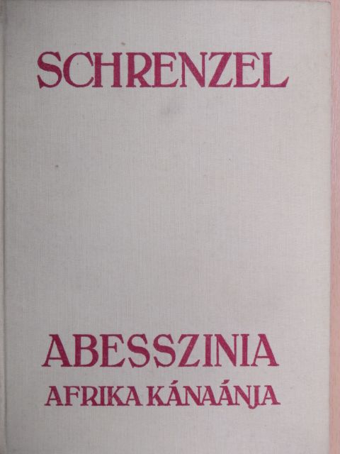 Schrenzel - Abesszínia, Afrika Kánaánja [antikvár]
