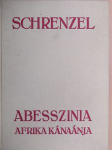 Schrenzel - Abesszínia, Afrika Kánaánja [antikvár]