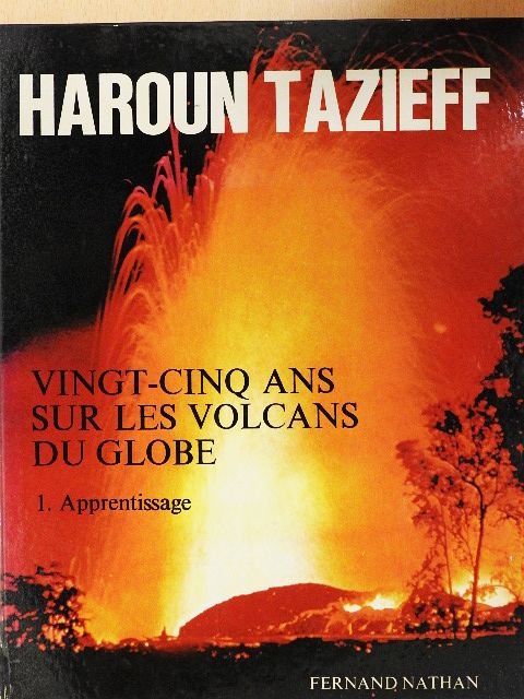 Haroun Tazieff - Vingt-cinq ans sur les volcans du Globe [antikvár]