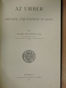 Dr. Platz Bonifácz - Az ember eredése, faji egysége és kora [antikvár]
