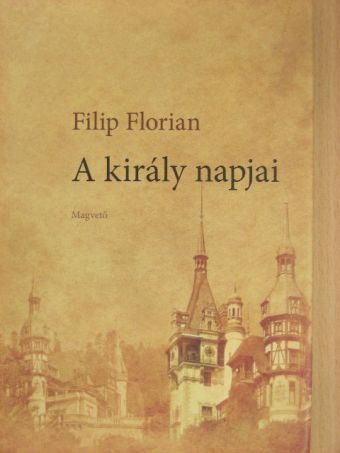 Filip Florian - A király napjai [antikvár]