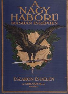 Lándor Tivadar - A Nagy Háború írásban és képben I. rész - Északon és délen III. kötet [antikvár]