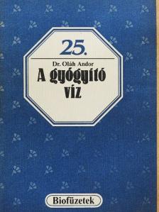 Dr. Oláh Andor - A gyógyító víz [antikvár]