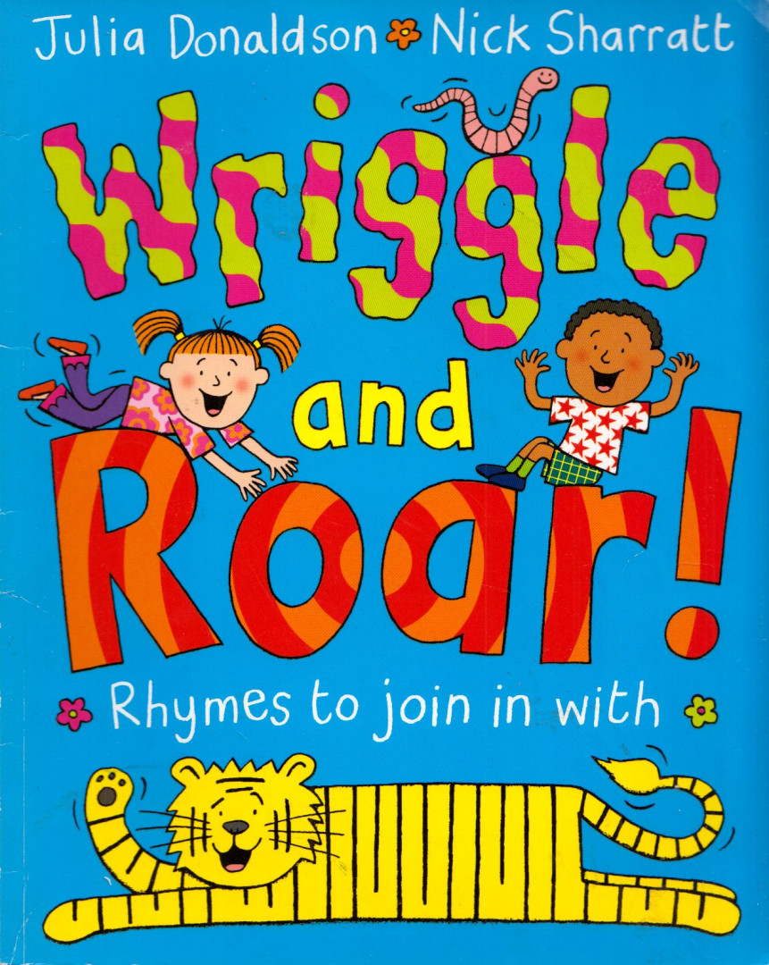 Julia Donaldson , Nick Sharratt - Wriggle and Roar!: Rhymes to Join in with [antikvár]