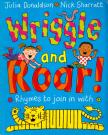 Julia Donaldson , Nick Sharratt - Wriggle and Roar!: Rhymes to Join in with [antikvár]