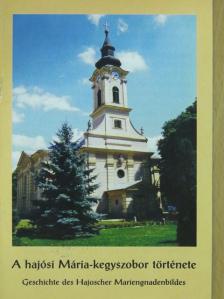 Lukácsy István - A hajósi Mária-kegyszobor története [antikvár]
