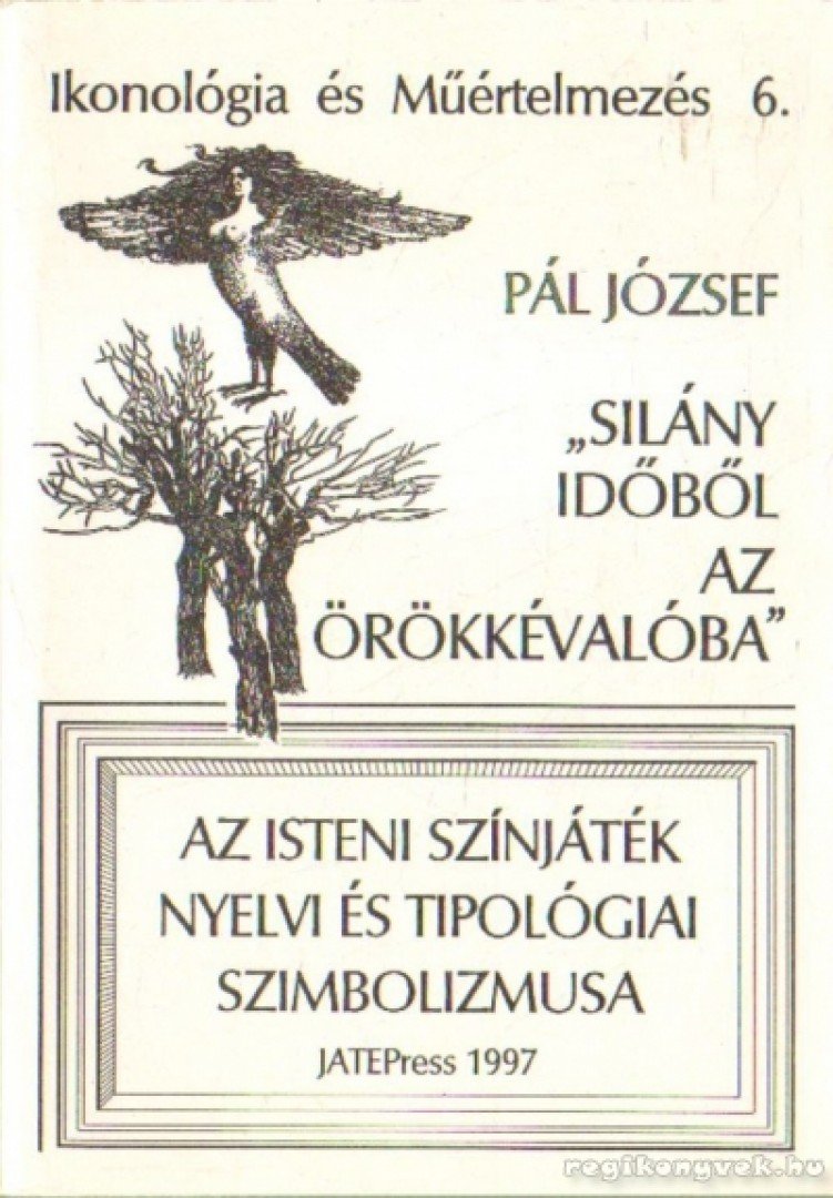 Pál József - Silány időből az örökkévalóba [antikvár]