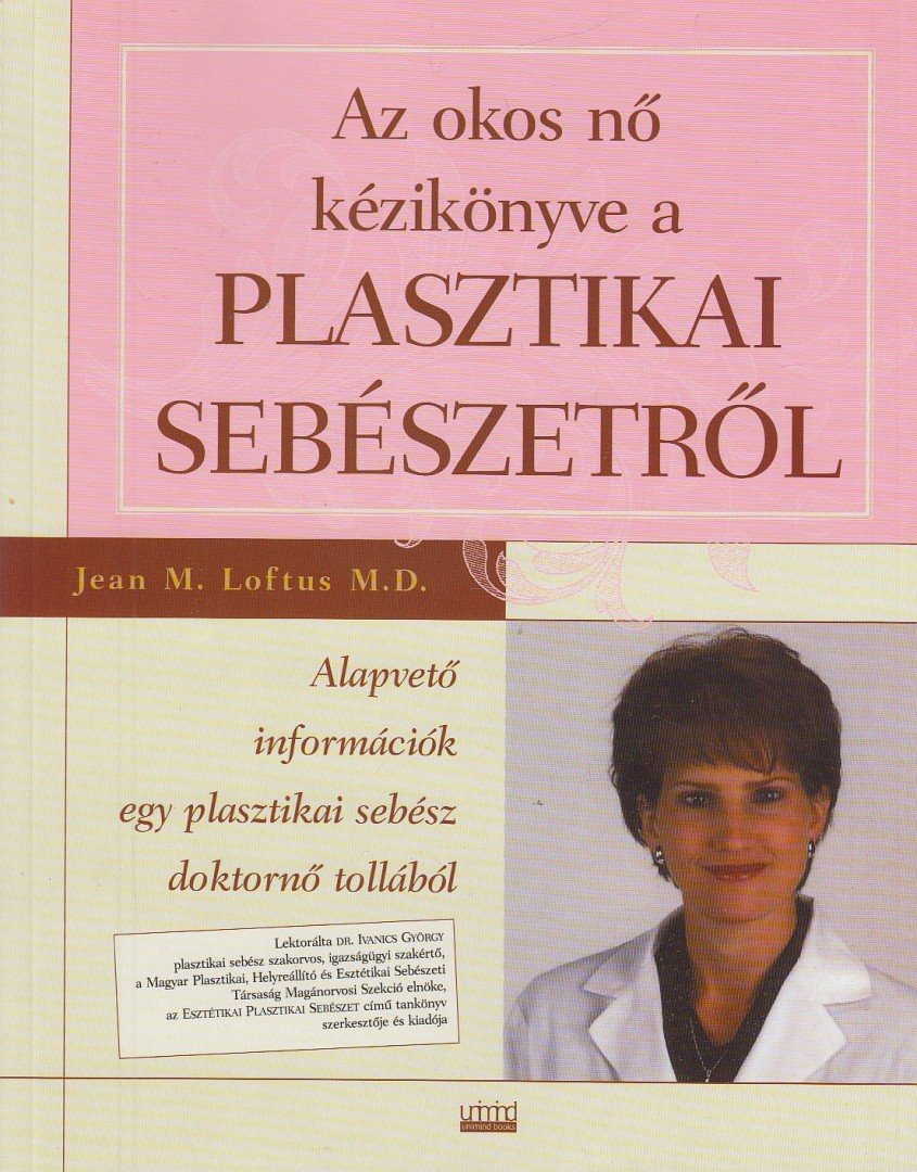 Loftus, Jean M. - Az okos nő kézikönyve a plasztikai sebészetről [antikvár]