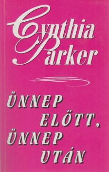 Cynthia Parker - Ünnep előtt, ünnep után [antikvár]