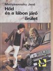Mattyasovszky Jenő - Hód és a lábon járó őrület [antikvár]