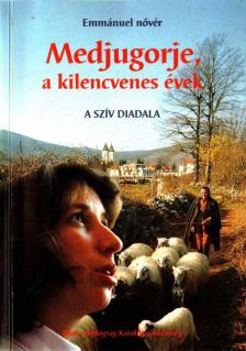 Emmanuel nővér - Medjugorje, a kilencvenes évek [antikvár]