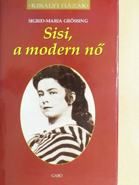 Sigrid-Maria Größing - Sisi, a modern nő [antikvár]