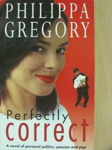 Philippa Gregory - Perfectly Correct [antikvár]