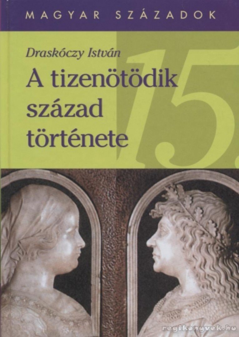 Draskóczy István - A tizenötödik század története [antikvár]