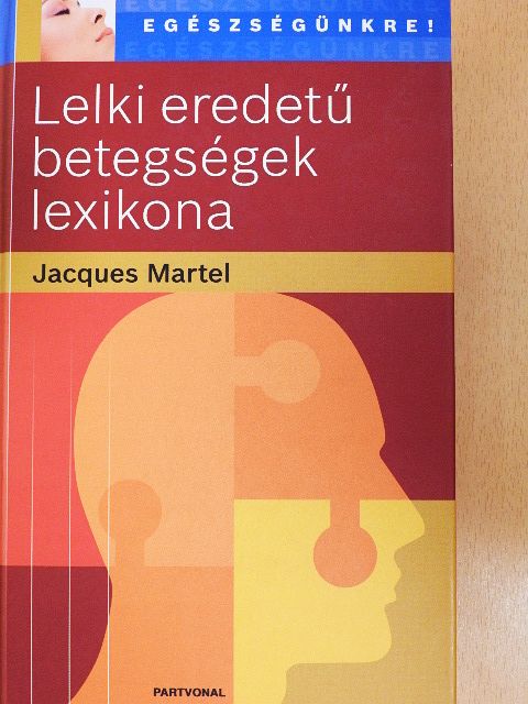 Jacques Martel - Lelki eredetű betegségek lexikona [antikvár]