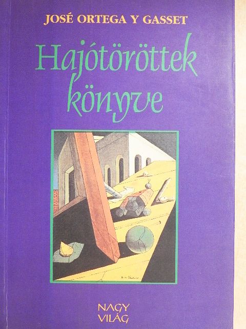 José Ortega y Gasset - Hajótöröttek könyve [antikvár]