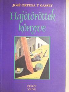 José Ortega y Gasset - Hajótöröttek könyve [antikvár]
