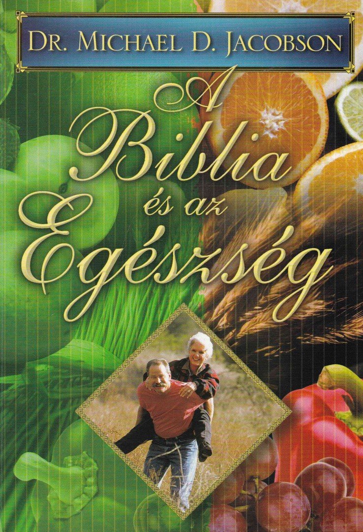 Jacobson, Michael D. Dr. - A Biblia és az egészség [antikvár]