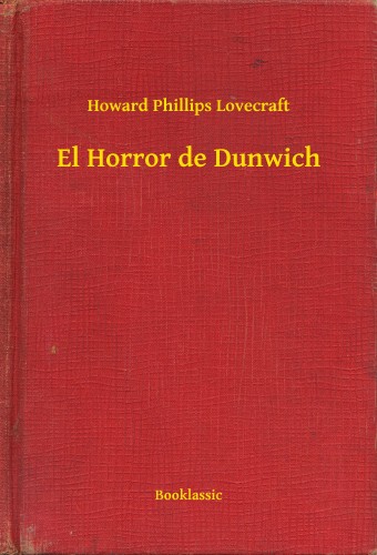 Howard Phillips Lovecraft - El Horror de Dunwich [eKönyv: epub, mobi]
