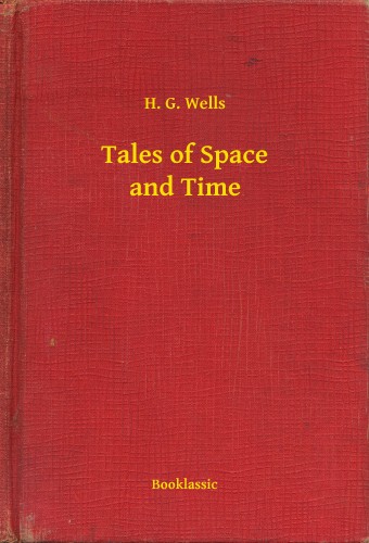 H.G. Wells - Tales of Space and Time [eKönyv: epub, mobi]