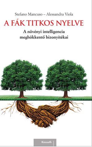 Stefano Mancuso, Allessandra Viola - A fák titkos nyelve